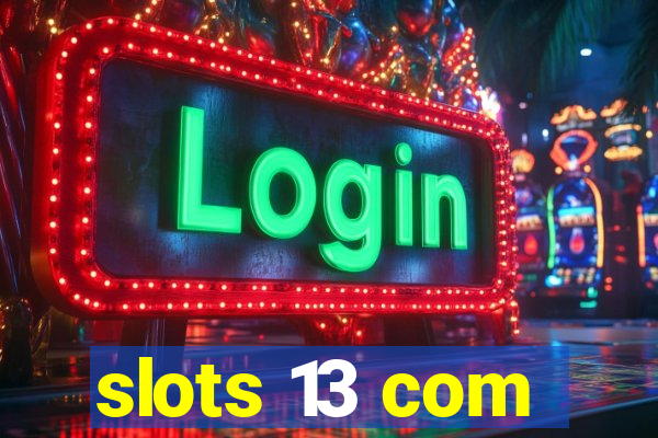 slots 13 com